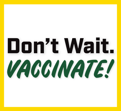 Don't Wait! Vaccinate